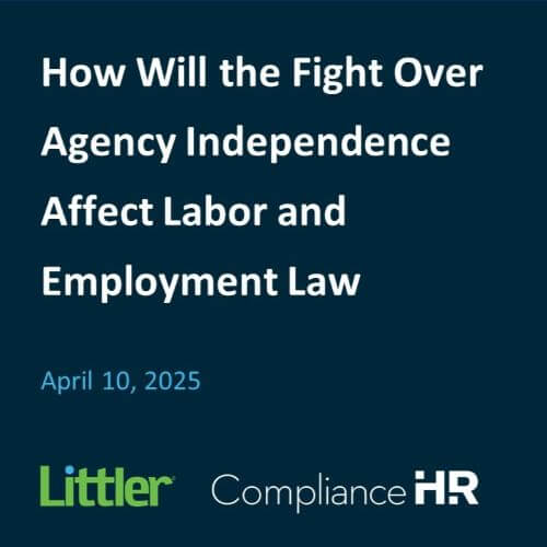 How Will the Fight Over Agency Independence Affect Labor and Employment Law?