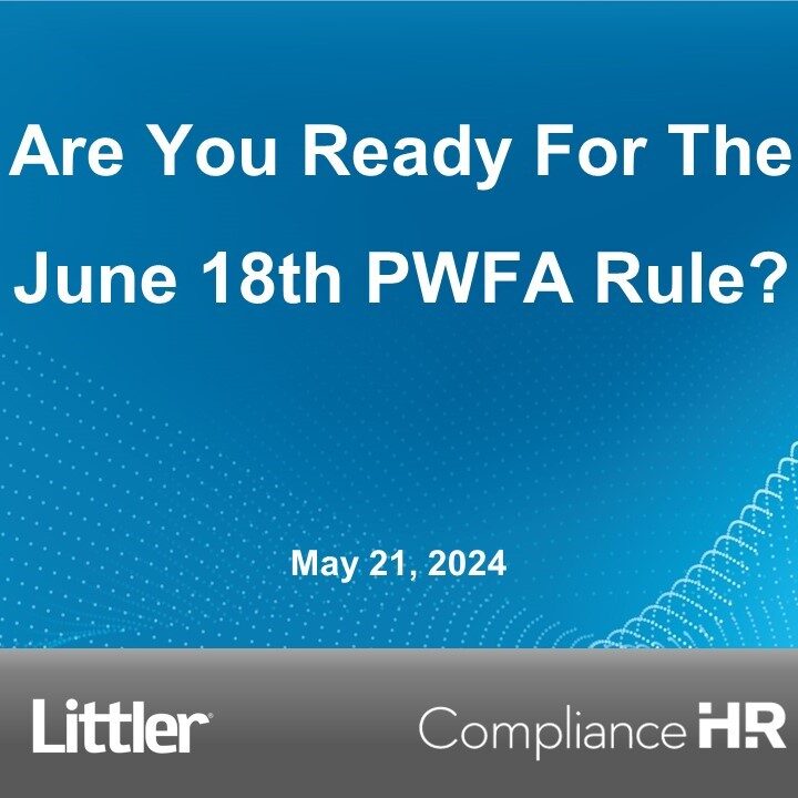 Are You Ready For The June 18th PWFA Rule